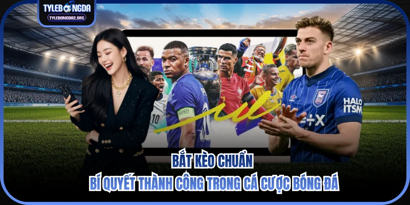 Bắt kèo chuẩn