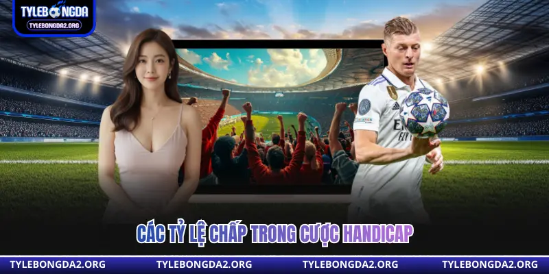 Các tỷ lệ chấp trong cược handicap 