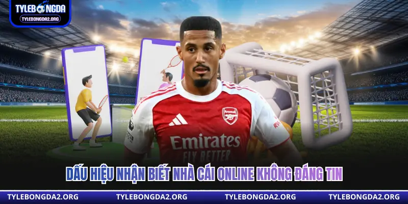 Dấu hiệu nhận biết nhà cái online không đáng tin 