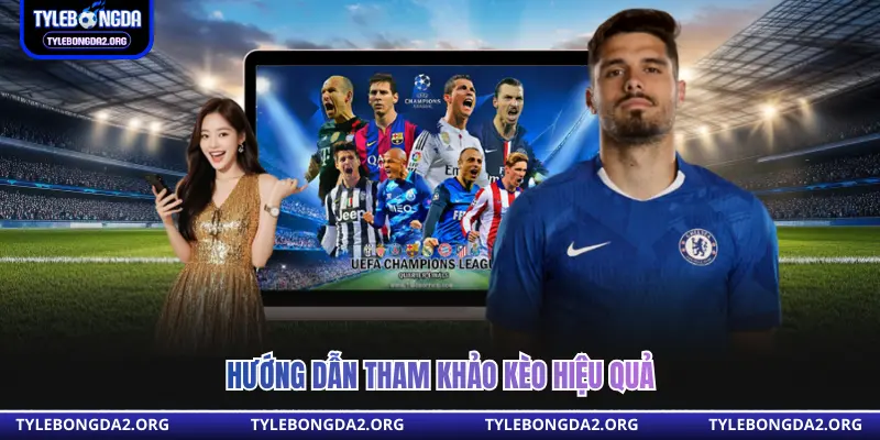 Hướng dẫn tham khảo kèo hiệu quả 