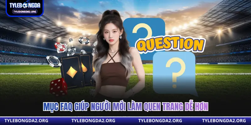 Mục FAQ giúp người mới làm quen trang dễ hơn