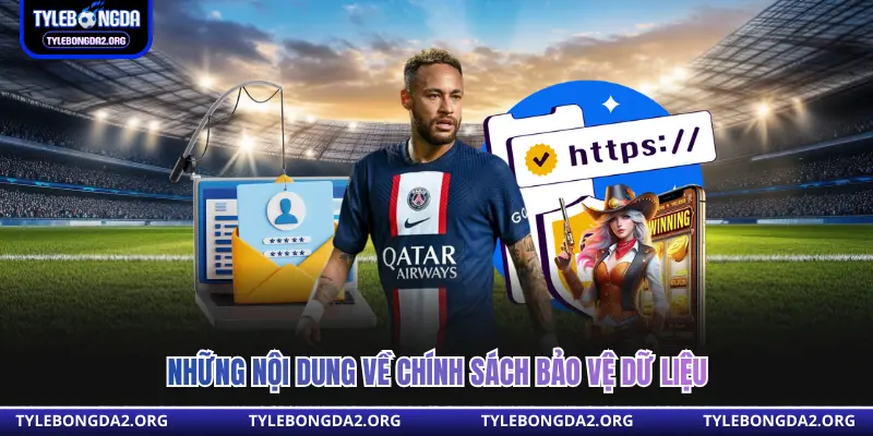 Những nội dung về chính sách bảo vệ dữ liệu