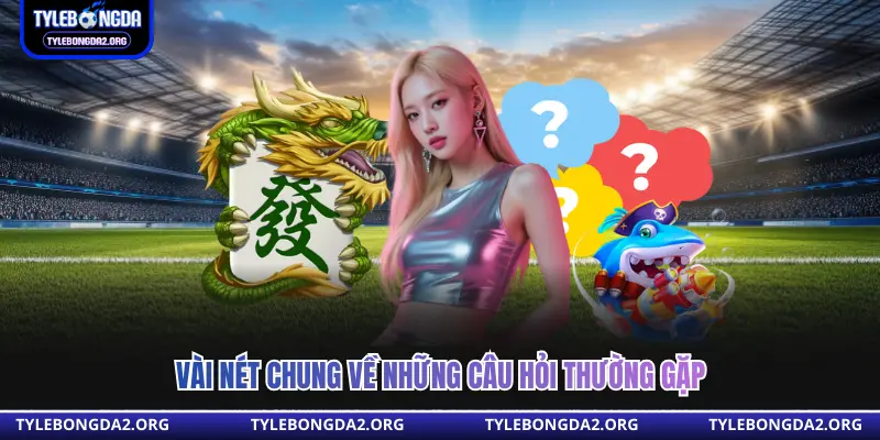 Vài nét chung về những câu hỏi thường gặp 