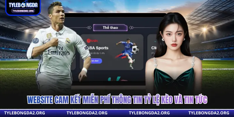 Website cam kết miễn phí thông tin tỷ lệ kèo và tin tức